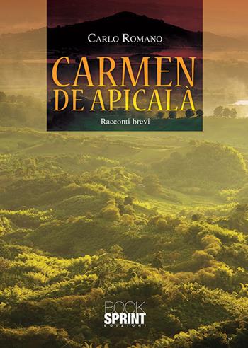 Carmen de Apicalà - Carlo Romano - Libro BooksprintEdizioni 2020 | Libraccio.it