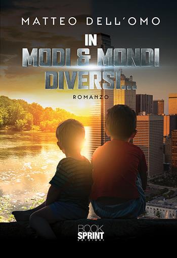 In modi & mondi diversi - Matteo Dell'Omo - Libro BooksprintEdizioni 2020 | Libraccio.it