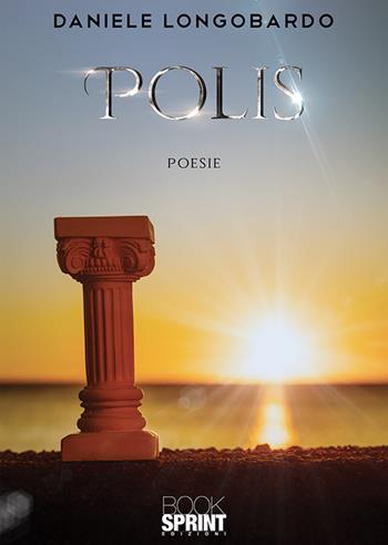 Polis - Daniele Longobardo - Libro BooksprintEdizioni 2020 | Libraccio.it