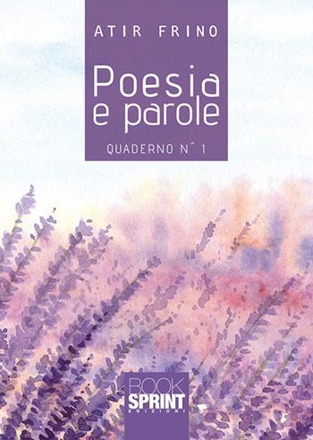 Poesia e parole - Atir Frino - Libro Booksprint 2020 | Libraccio.it