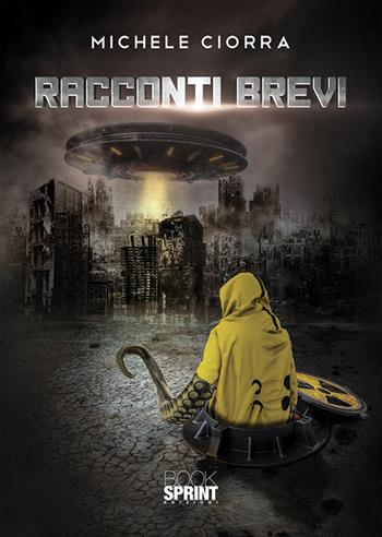Racconti brevi - Michele Ciorra - Libro BooksprintEdizioni 2020 | Libraccio.it