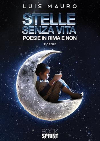 Stelle senza vita - Luis Mauro - Libro BooksprintEdizioni 2020 | Libraccio.it