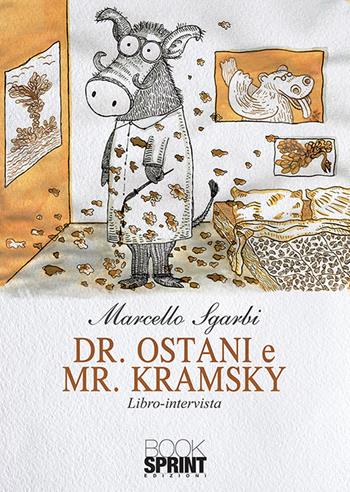 Dr. Ostani e Mr. Kramsky - Marcello Sgarbi - Libro BooksprintEdizioni 2020 | Libraccio.it