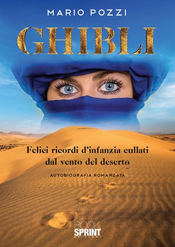 Ghibli. Felici ricordi d’infanzia cullati dal vento del deserto - Mario Pozzi - Libro BooksprintEdizioni 2020 | Libraccio.it