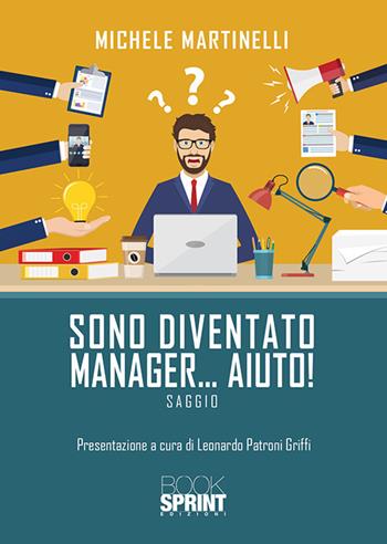 Sono diventato manager... aiuto! - Michele Martinelli - Libro Booksprint 2020 | Libraccio.it