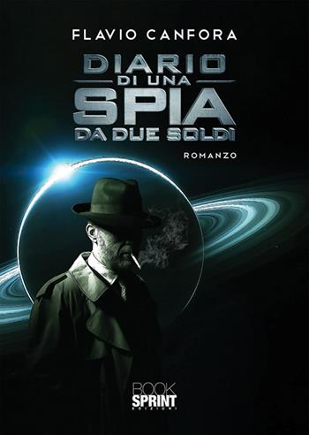 Diario di una spia da due soldi - Flavio Canfora - Libro BooksprintEdizioni 2020 | Libraccio.it