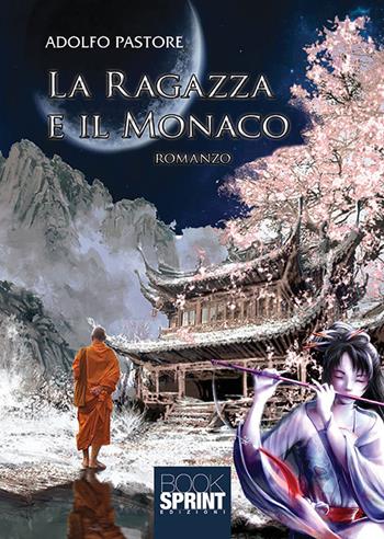 La ragazza e il monaco - Adolfo Pastore - Libro Booksprint 2020 | Libraccio.it