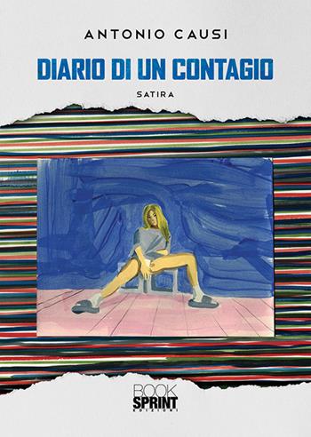 Diario di un contagio - Antonio Causi - Libro BooksprintEdizioni 2020 | Libraccio.it