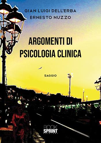 Argomenti di psicologia clinica - Gian Luigi Dell'Erba, Ernesto Nuzzo - Libro BooksprintEdizioni 2020 | Libraccio.it