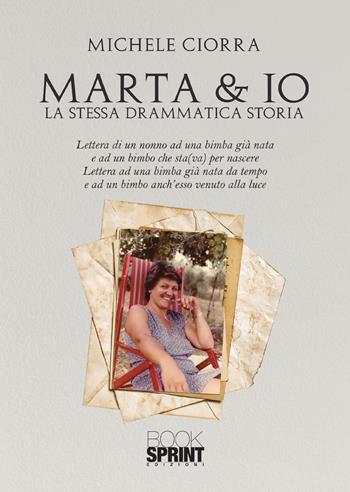 Marta & io - Michele Ciorra - Libro BooksprintEdizioni 2020 | Libraccio.it