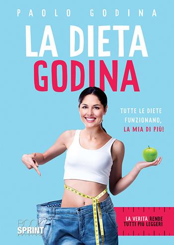 La dieta Godina - Paolo Godina - Libro BooksprintEdizioni 2020 | Libraccio.it