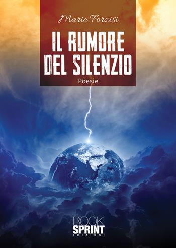 Il rumore del silenzio - Mario Forzisi - Libro Booksprint 2020 | Libraccio.it