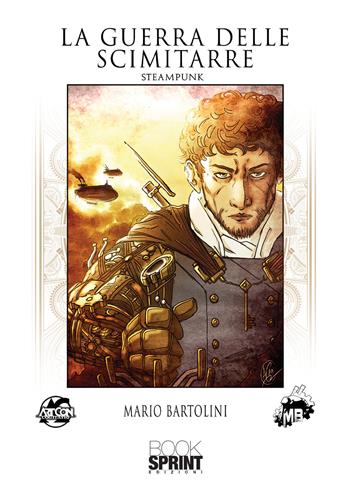 La guerra delle scimitarre - Mario Bartolini - Libro BooksprintEdizioni 2020 | Libraccio.it