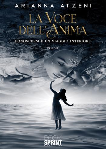 La voce dell’anima - Arianna Atzeni - Libro BooksprintEdizioni 2020 | Libraccio.it