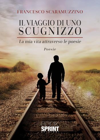 Il viaggio di uno scugnizzo - Francesco Scaramuzzino - Libro BooksprintEdizioni 2020 | Libraccio.it