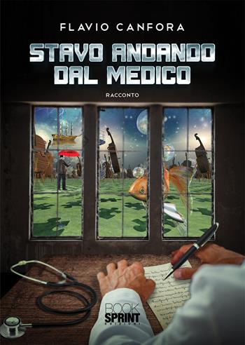 Stavo andando dal medico - Flavio Canfora - Libro BooksprintEdizioni 2020 | Libraccio.it