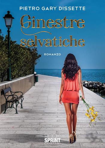 Ginestre selvatiche - Pietro Gary Dissette - Libro BooksprintEdizioni 2020 | Libraccio.it