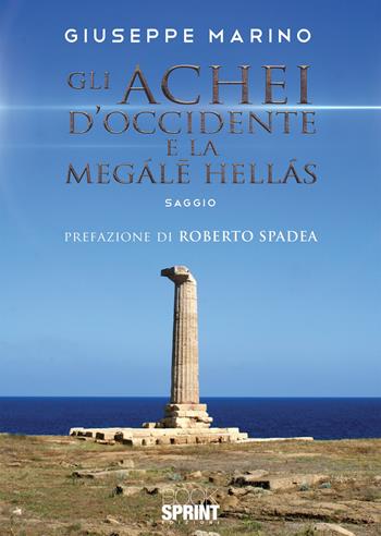 Gli Achei d’Occidente e la Megále Hellás - Giuseppe Marino - Libro BooksprintEdizioni 2020 | Libraccio.it