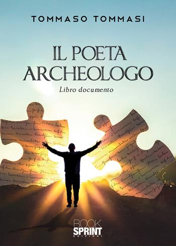 Il poeta archeologo - Tommaso Tommasi - Libro BooksprintEdizioni 2020 | Libraccio.it