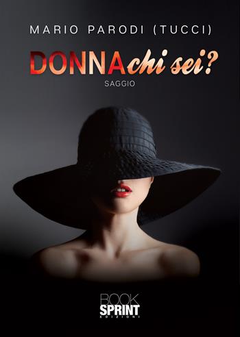 Donna chi sei? - Mario Parodi - Libro BooksprintEdizioni 2020 | Libraccio.it