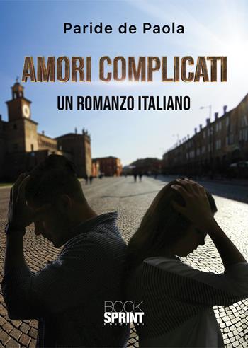 Amori complicati - Paride de Paola - Libro BooksprintEdizioni 2020 | Libraccio.it