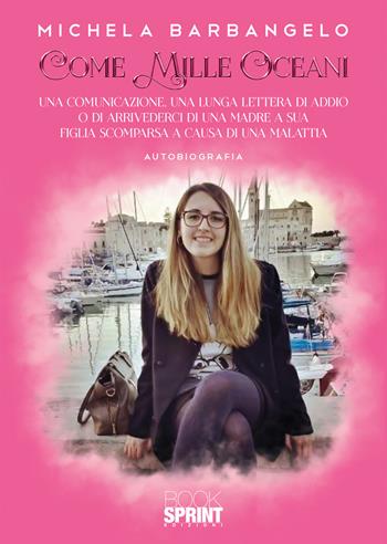 Come mille oceani - Michela Barbangelo - Libro BooksprintEdizioni 2020 | Libraccio.it