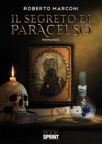 Il segreto di Paracelso - Roberto Marconi - Libro BooksprintEdizioni 2020 | Libraccio.it