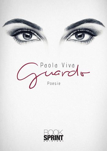 Guardo - Paola Viva - Libro BooksprintEdizioni 2020 | Libraccio.it