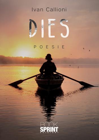 Dies - Ivan Callioni - Libro BooksprintEdizioni 2020 | Libraccio.it