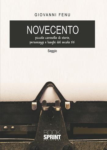 Novecento - Giovanni Fenu - Libro Booksprint 2020 | Libraccio.it
