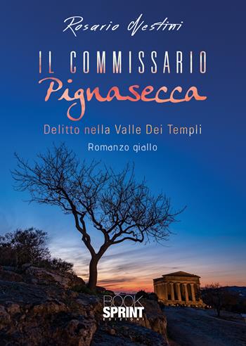 Delitto nella Valle dei Templi. Il commissario Pignasecca - Rosario Nestini - Libro BooksprintEdizioni 2020 | Libraccio.it