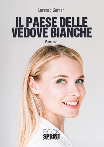 Il paese delle vedove bianche - Lorenzo Gurreri - Libro BooksprintEdizioni 2020 | Libraccio.it