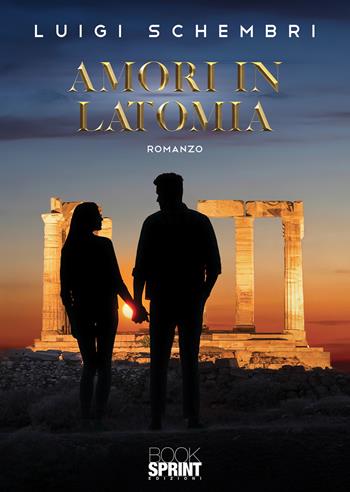 Amori in latomia - Luigi Schembri - Libro BooksprintEdizioni 2020 | Libraccio.it