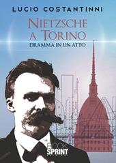 Nietzsche a Torino. Dramma in un atto