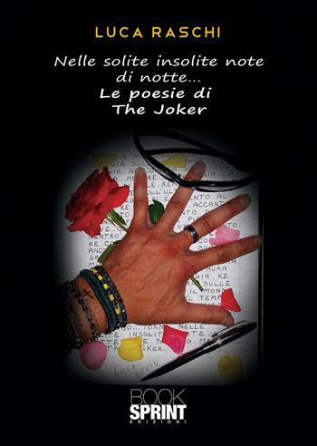Nelle solite insolite note di notte... le poesie di the Joker - Luca Raschi - Libro BooksprintEdizioni 2020 | Libraccio.it
