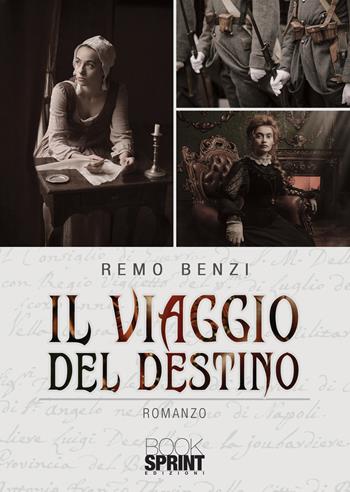 Il viaggio del destino - Remo Benzi - Libro Booksprint 2020 | Libraccio.it