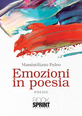 Emozioni in poesia - Massimiliano Puleo - Libro BooksprintEdizioni 2020 | Libraccio.it