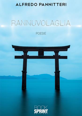 Rannuvolaglia - Alfredo Pannitteri - Libro BooksprintEdizioni 2020 | Libraccio.it