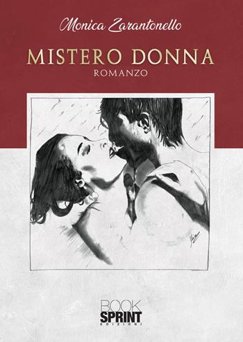 Mistero donna - Monica Zarantonello - Libro BooksprintEdizioni 2020 | Libraccio.it