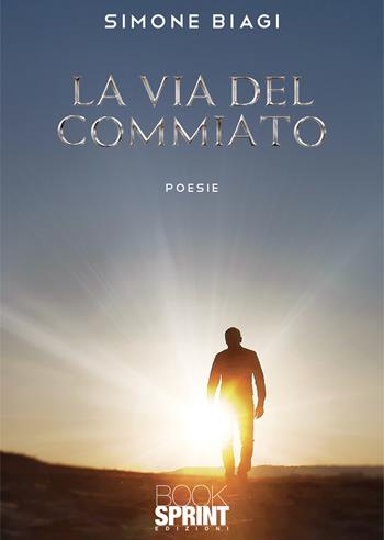 La via del commiato - Simone Biagi - Libro BooksprintEdizioni 2020 | Libraccio.it