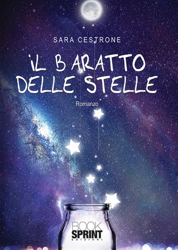 Il baratto delle stelle - Sara Cestrone - Libro Booksprint 2020 | Libraccio.it
