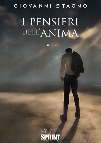 I pensieri dell’anima - Giovanni Stagno - Libro BooksprintEdizioni 2020 | Libraccio.it