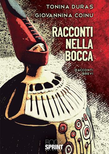 Racconti nella bocca - Tonina Duras, Giovannina Coinu - Libro Booksprint 2020 | Libraccio.it