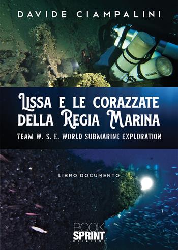 Lissa e le corazzate della Regia Marina - Davide Ciampalini - Libro BooksprintEdizioni 2021 | Libraccio.it