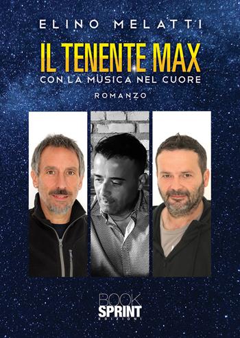 Il tenente Max - Elino Melatti - Libro Booksprint 2020 | Libraccio.it
