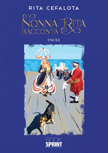 Nonna Rita racconta - Rita Cefalota - Libro BooksprintEdizioni 2020 | Libraccio.it