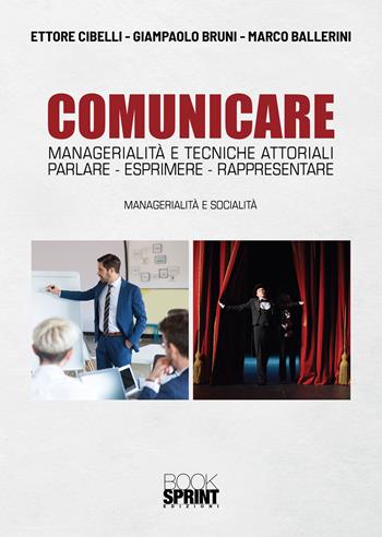 Comunicare - Ettore Cibelli, Giampaolo Bruni, Marco Ballerini - Libro BooksprintEdizioni 2020 | Libraccio.it