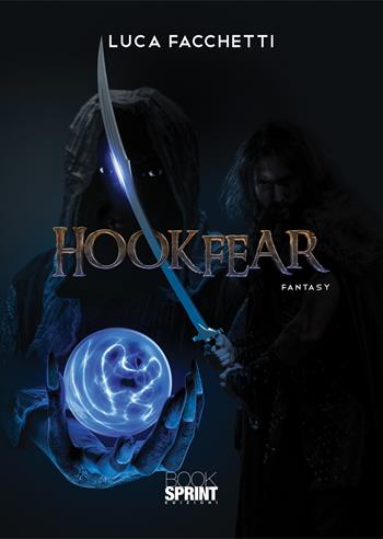 Hookfear - Luca Facchetti - Libro BooksprintEdizioni 2020 | Libraccio.it