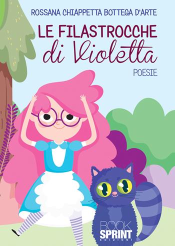 Le filastrocche di Violetta - Rossana Chiappetta - Libro BooksprintEdizioni 2020 | Libraccio.it