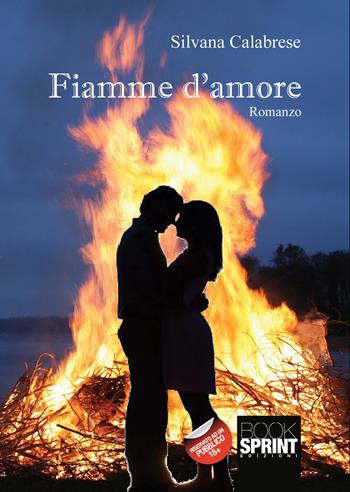 Fiamme d'amore - Silvana Calabrese - Libro Booksprint 2020 | Libraccio.it